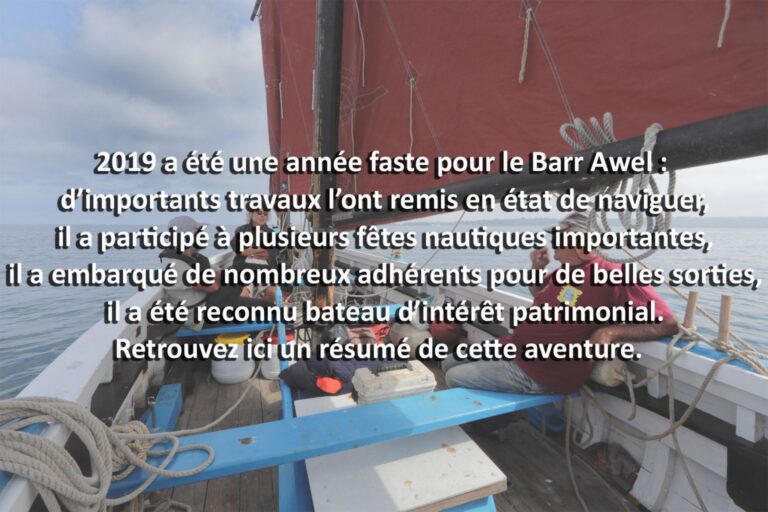 Résumé visuel de la saison 2019 du Barr Awel : travaux, fêtes nautiques, sorties avec les adhérents et reconnaissance patrimoniale.